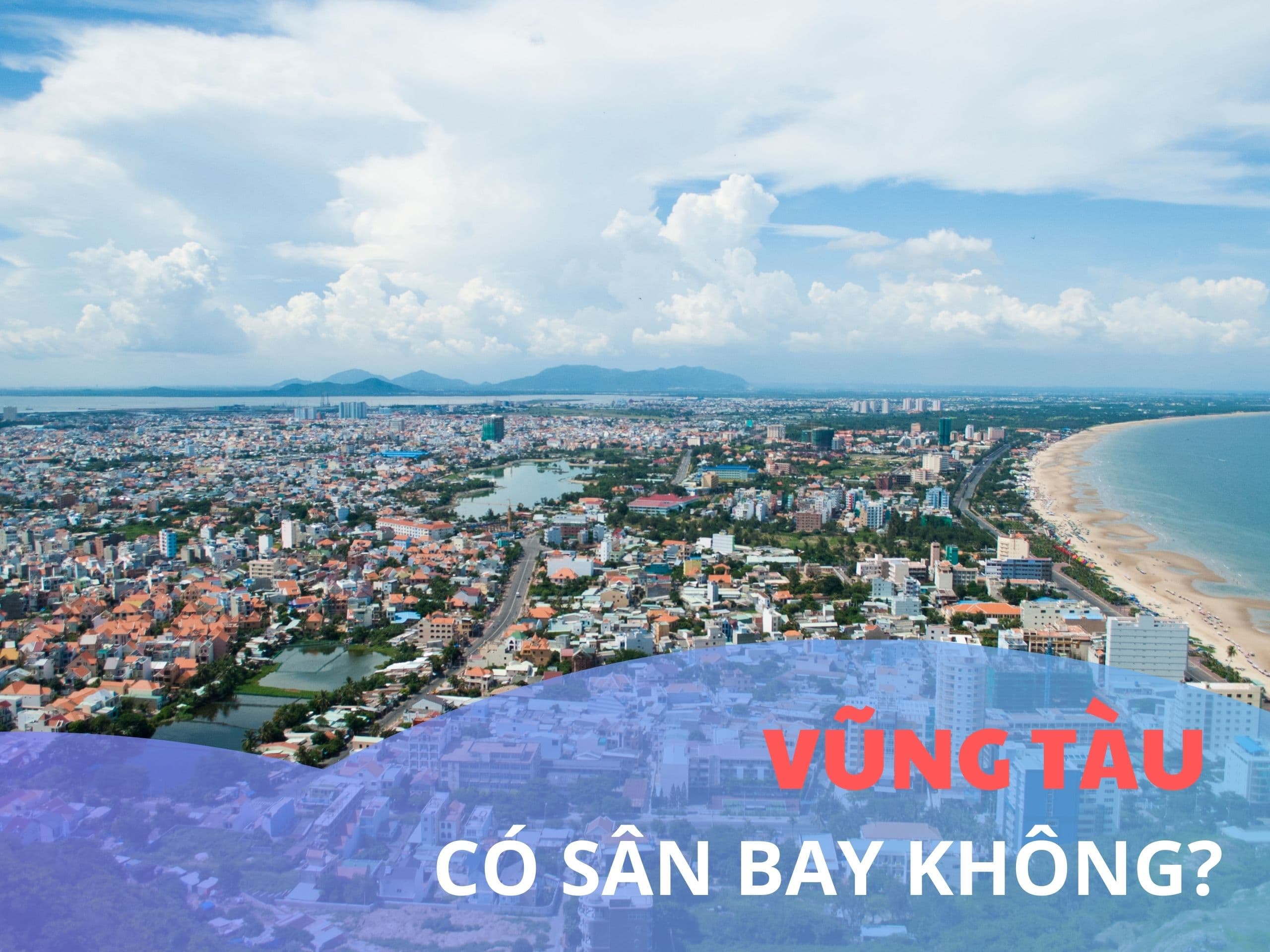 Vũng Tàu Có Sân Bay Không? Hướng Dẫn Chi Tiết Cách Di Chuyển