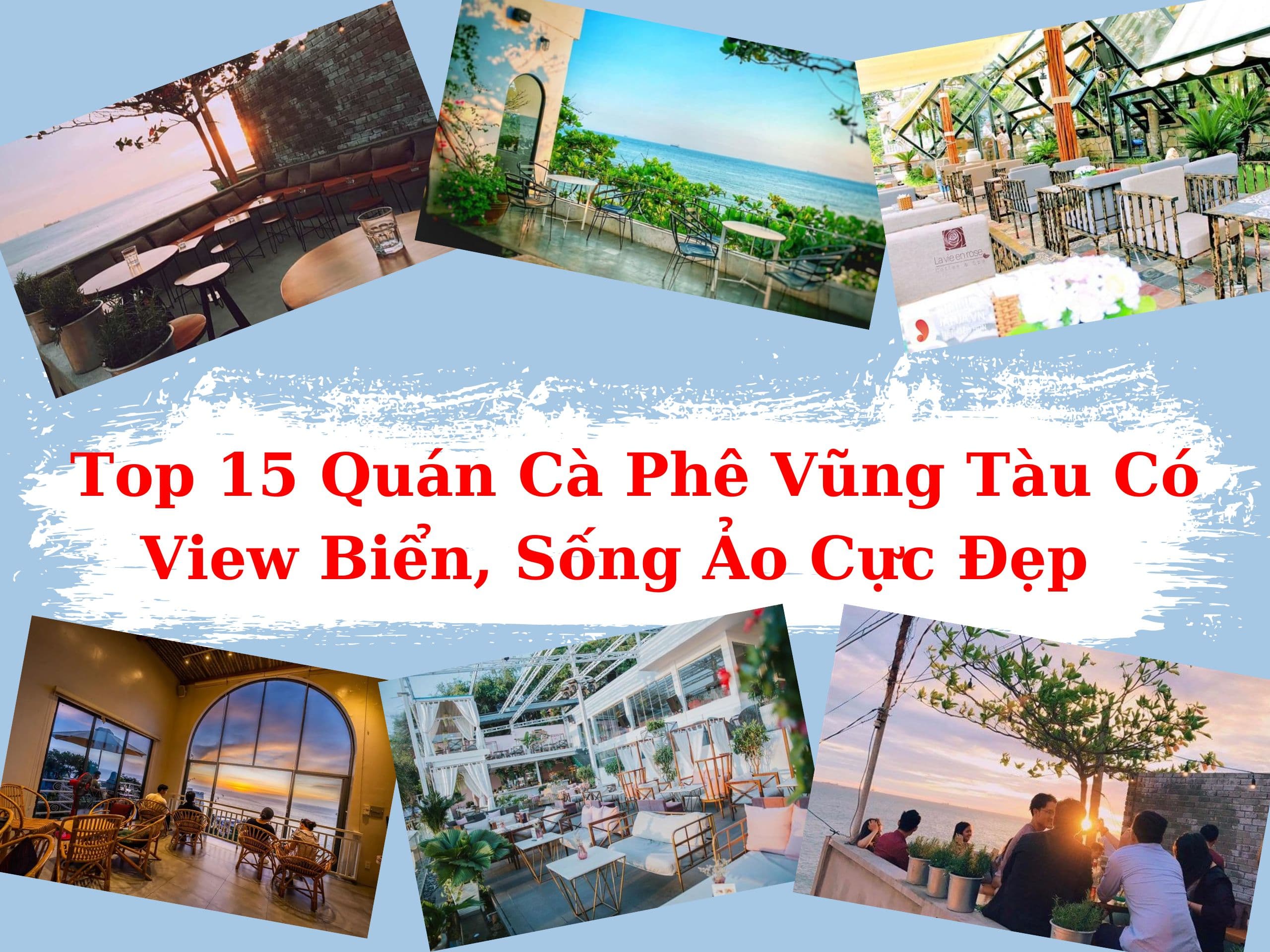 15 Quán Cà Phê Vũng Tàu Có View Biển Cực Đẹp