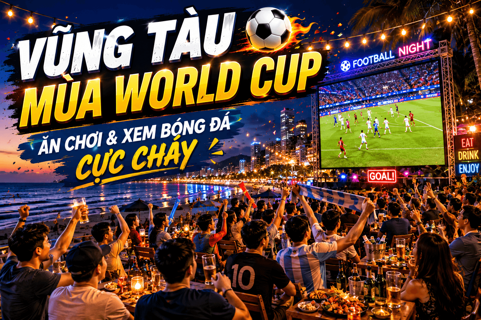Vũng Tàu Mùa World Cup: Ăn Chơi Và Xem Bóng Đá Cực Cháy