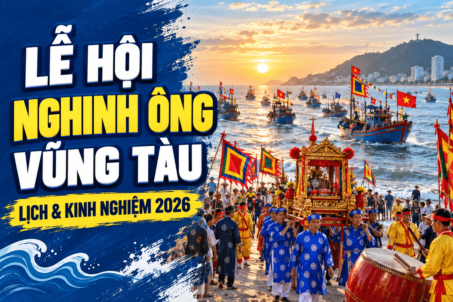 Lễ Hội Nghinh Ông Vũng Tàu 2026: Trọn Vẹn Tín Ngưỡng Biển