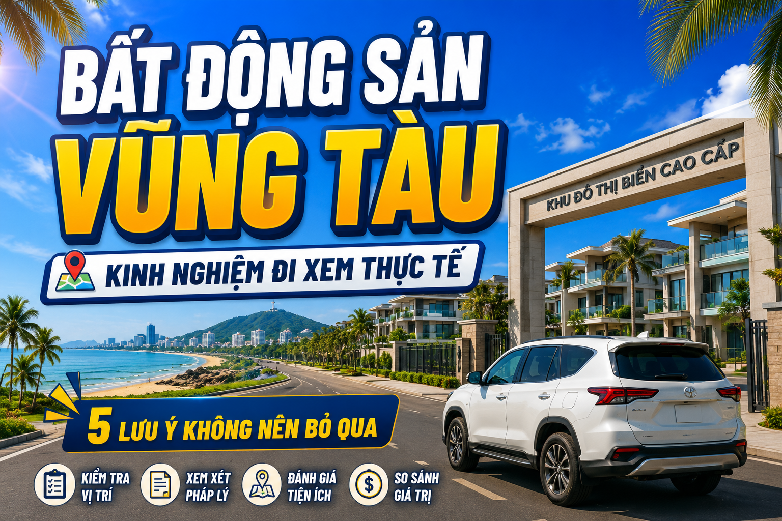 Bất Động Sản Vũng Tàu: Kinh Nghiệm Đi Xem Thực Tế