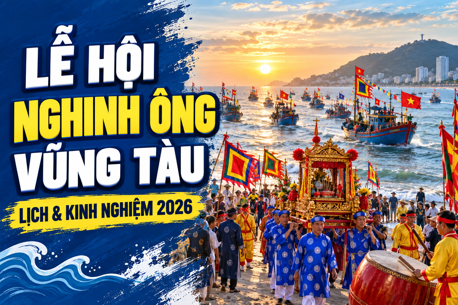 Lễ Hội Nghinh Ông Vũng Tàu 2026: Trọn Vẹn Tín Ngưỡng Biển